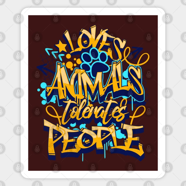 Loves Animals Tolerates People for Animals Owner Pet Person Magnet by alcoshirts